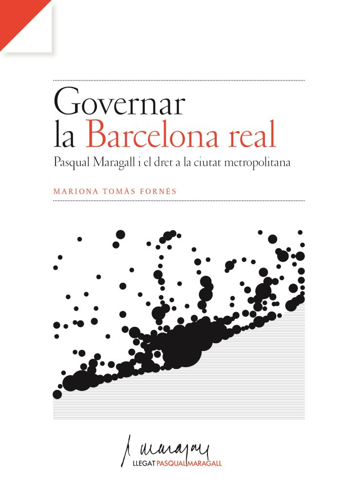 Governar la Barcelona real: Pasqual Maragall i el dret a la ciutat metropolitana.	