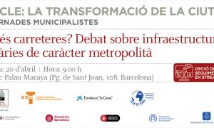 Més carreteres? Debat sobre infraestructures viàries de caràcter metropolità