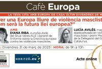 Cafè Europa: Per una Europa lliure de violència masclista: com serà la futura llei europea?