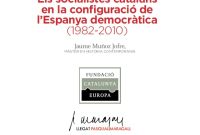 Los socialistas catalanes en la configuración de la España democrática (1982-2010)